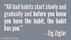 Bad habit.ziglar